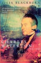 Couverture du livre « Charles Waterton 1782-1865 » de Julia Blackburn aux éditions Random House Digital