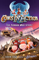 Couverture du livre « Cows in Action 3: The Roman Moo-stery » de Steve Cole aux éditions Rhcb Digital