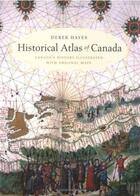 Couverture du livre « Historical atlas of canada » de Hayes Dereck aux éditions Douglas & Macintyre