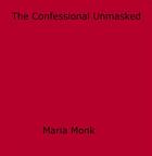 Couverture du livre « The Confessional Unmasked » de Maria Monk aux éditions Epagine