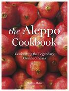 Couverture du livre « THE ALEPPO COOKBOOK - CELEBRATING THE LEGENDARY CUISINE OF SYRIA » de Marlene Matar aux éditions Head Of Zeus