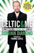 Couverture du livre « Celtic and Me » de Diamond Dominic aux éditions Black & White Publishing Digital