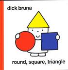 Couverture du livre « Dick bruna round, square triangle » de Bruna aux éditions Tate Gallery