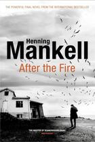 Couverture du livre « AFTER THE FIRE » de Henning Mankell aux éditions Random House Uk