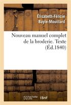 Couverture du livre « Nouveau manuel complet de la broderie. texte vol.1 » de Bayle-Mouillard E-F. aux éditions Hachette Bnf