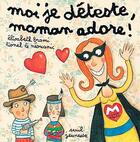 Couverture du livre « Moi je déteste, maman adore ! » de Elisabeth Brami et Le Neouanic Lionel aux éditions Seuil Jeunesse