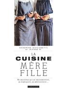 Couverture du livre « La cuisine mère-fille ; 80 recettes qui se transmettent, se partagent, se réinventent... » de Sandrine Giacobetti aux éditions Larousse