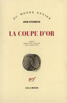 Couverture du livre « La Coupe d'Or » de John Steinbeck aux éditions Gallimard