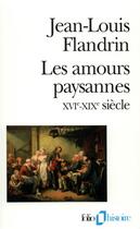 Couverture du livre « Les amours paysannes, XVIe-XIXe siècle » de Jean-Louis Flandrin aux éditions Folio