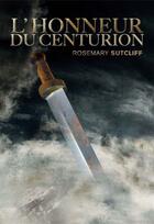 Couverture du livre « L'honneur du centurion » de Rosemary Sutcliff aux éditions Gallimard-jeunesse