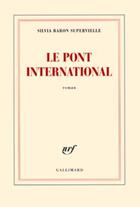 Couverture du livre « Le pont international » de Silvia Baron Supervielle aux éditions Gallimard