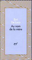 Couverture du livre « Au nom de la mère ; une tête de nuage » de Erri De Luca aux éditions Gallimard