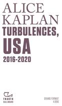 Couverture du livre « Turbulences, USA ; 2016-2020 » de Alice Kaplan aux éditions Gallimard