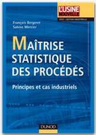 Couverture du livre « Maîtrise statistique des procédés ; principes et cas industriels » de Bergeret+Mercier aux éditions Dunod