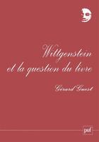 Couverture du livre « Wittgenstein et la question du livre » de Gerard Guest aux éditions Puf