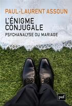 Couverture du livre « L'énigme conjugale ; psychanalyse du mariage » de Assoun/Paul-Laurent aux éditions Puf