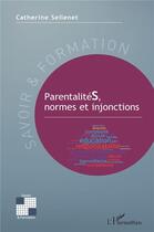 Couverture du livre « Parentalités, normes et injonctions » de Catherine Sellenet aux éditions L'harmattan