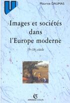 Couverture du livre « Images et sociétés dans l'Europe moderne » de Maurice Daumas aux éditions Armand Colin