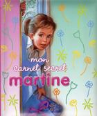 Couverture du livre « Martine ; mon carnet secret (édition 2010) » de Delahaye Gilbert et Marlier Marcel aux éditions Casterman