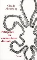 Couverture du livre « Petit précis du commentaire d'écoute » de Claude Abromont aux éditions Fayard