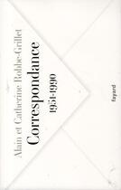 Couverture du livre « Correspondance, 1951-1990 » de Catherine Robbe-Grillet et Alain Robbe-Grillet aux éditions Fayard