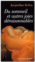 Couverture du livre « Du sommeil et autres joies deraisonnables » de Jacqueline Kelen aux éditions Albin Michel