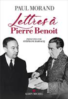 Couverture du livre « Lettres à Pierre Benoît » de Paul Morand aux éditions Albin Michel