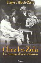 Couverture du livre « Chez les Zola » de Evelyne Bloch-Dano aux éditions Payot