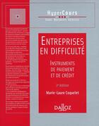 Couverture du livre « Entreprises en difficulté. instruments de paiement et de crédit (2e édition) » de Marie-Laure Coquelet aux éditions Dalloz