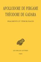 Couverture du livre « Fragments et témoignages » de Apollodore De Pergame et Theodore De Gadara aux éditions Belles Lettres