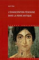 Couverture du livre « L'émancipation féminine dans la Rome antique » de Guy Fau aux éditions Belles Lettres