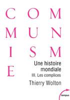 Couverture du livre « Une histoire mondiale du communisme t.3 : les complices » de Thierry Wolton aux éditions Tempus/perrin