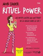 Couverture du livre « MON CAHIER ; rituel power » de Isabelle Maroger et Sophie Ruffieux et Powa aux éditions Solar