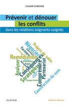 Couverture du livre « Prévenir et dénouer les conflits dans les relations soignants-soignés » de Claude Curchod aux éditions Elsevier-masson