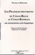 Couverture du livre « Les pratiques discursives du congo-belge au congo-kinshasa : une interpretation sociolinguistique » de Nyunda-Ya Rubango aux éditions Editions L'harmattan