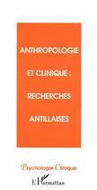 Couverture du livre « Anthropologie et clinique ; recherches antillaises » de Olivier Douville et Jean Galap aux éditions Editions L'harmattan