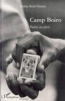 Couverture du livre « Camp Boiro ; parler ou périr » de Rene Gomez Alseny aux éditions L'harmattan