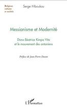 Couverture du livre « Messianisme et modernité ; Dona Béatrice Kimpa Vita et le mouvement des antoniens » de Serge Mboukou aux éditions L'harmattan