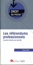 Couverture du livre « Les référendums professionnels ; la parole donnée aux salariés » de Franck Petit aux éditions Gualino