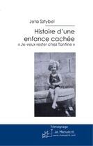 Couverture du livre « Histoire d'une enfance cachée ; «je veux rester chez Tantine» » de Jeta Sztybel aux éditions Editions Le Manuscrit