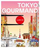 Couverture du livre « Tokyo gourmand » de Laure Kie aux éditions Mango