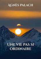 Couverture du livre « Une vie pas si ordinaire » de Agnès Palach aux éditions Books On Demand