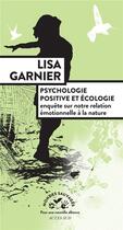 Couverture du livre « Psychologie positive et écologie ; enquête sur notre relation émotionnelle à la nature » de Lisa Garnier aux éditions Actes Sud