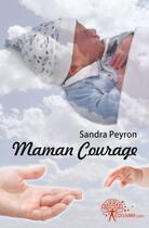 Couverture du livre « Maman courage » de Peyron Sandra aux éditions Edilivre