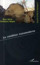 Couverture du livre « La condition transmoderne » de Rosa Maria Rodriguez Magda aux éditions L'harmattan