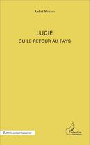 Couverture du livre « Lucie ou le retour au pays » de Mvesso Andre aux éditions L'harmattan
