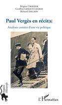 Couverture du livre « Paul Vergès en récit(s) ; analyses croisées d'une vie politique » de Bernard Idelson et Brigitte Croisier et Geoffroy Geraud-Legros aux éditions L'harmattan