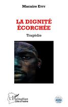 Couverture du livre « La dignité écorchée » de Macaire Etty aux éditions L'harmattan