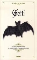 Couverture du livre « Goth ; le romantisme noir de Baudelaire à Marilyn Manson » de Patrick Eudeline aux éditions Scali