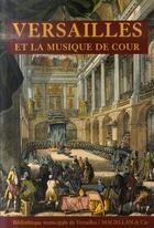 Couverture du livre « Versailles et la musique de cour » de  aux éditions Magellan & Cie